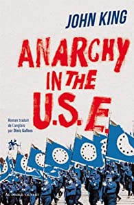 Photo de Une dystopie dérangeante et passionnante : Anarchy in the USE de John King
